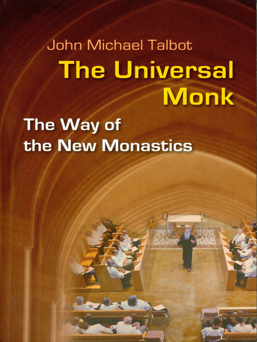 Title details for The Universal Monk by John Michael Talbot - Available